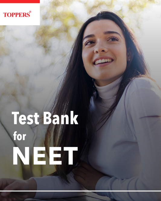 Toppers Test Bank for NEET